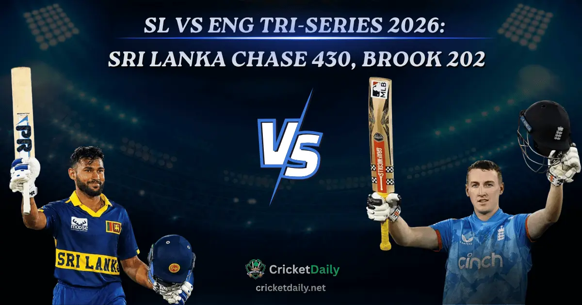 SL vs ENG Tri-Series 2026: Sri Lanka Chase 430, Brook 202 | Cricket Daily